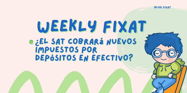 ¿El SAT cobrará nuevos impuestos por depósitos en efectivo?