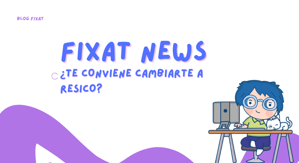 ¿Te conviene cambiarte a RESICO? Lo que debes saber antes de tomar la decisión.