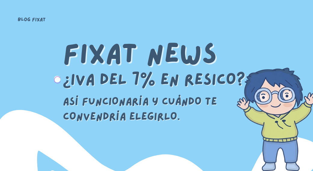 ¿IVA del 7% en RESICO? Así funcionaría y cuándo te convendría elegirlo.